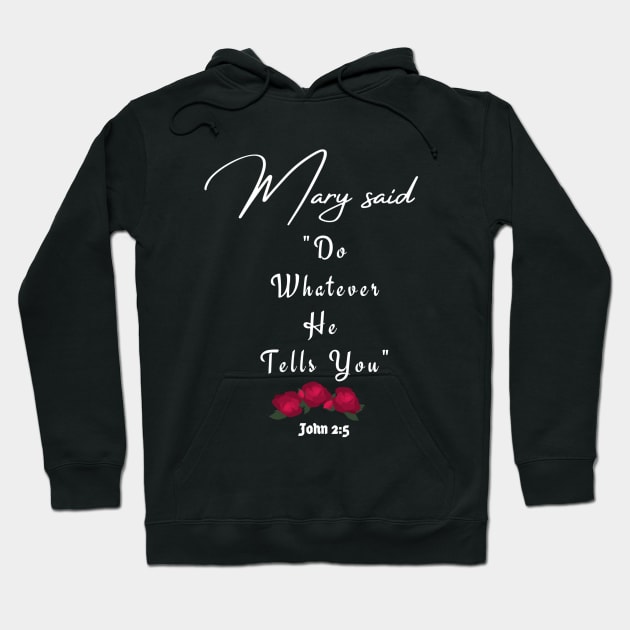 Mary Said: "Do Whatever He Tells You" Hoodie by stadia-60-west